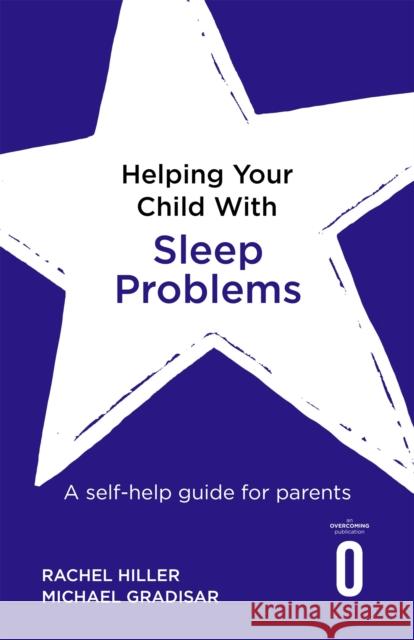 Helping Your Child with Sleep Problems: A self-help guide for parents Michael Gradisar 9781472138729 Little, Brown Book Group - książka