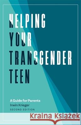 Helping Your Transgender Teen: A Guide for Parents Krieger, Irwin 9781785928017 Jessica Kingsley Publishers - książka