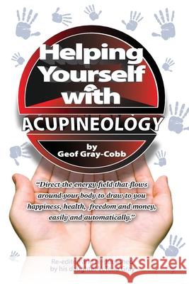 Helping Yourself With Acupineology Geof Gray-Cobb, Vctoria Gray 9781999128302 Alternative Universe - książka