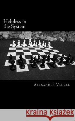 Helpless in the System Alexander Vancel 9781475063318 Createspace - książka