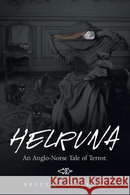 Helruna: An Anglo-Norse Tale of Terror. Bruce J. Mitchell 9781665547703 Authorhouse - książka