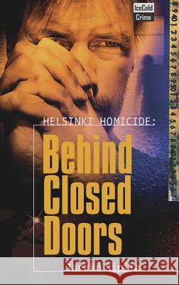 Helsinki Homicide: Behind Closed Doors Jarkko Sipila Katriina Kitchens  9781937241100 Ice Cold Crime - książka