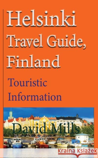 Helsinki Travel Guide, Finland: Touristic Information David Mills 9781912483792 Sonittec - książka