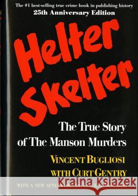 Helter Skelter: The True Story of the Manson Murders Bugliosi, Vincent 9780393087000 W. W. Norton & Company - książka