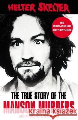 Helter Skelter: The True Story of the Manson Murders Bugliosi, Vincent|||Gentry, Curt 9781787461185 Cornerstone - książka