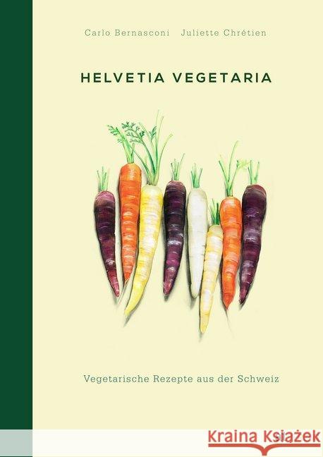 Helvetia Vegetaria : Vegetarische Rezepte aus der Schweiz Bernasconi, Carlo; Chrétien, Juliette 9783038009283 AT Verlag - książka