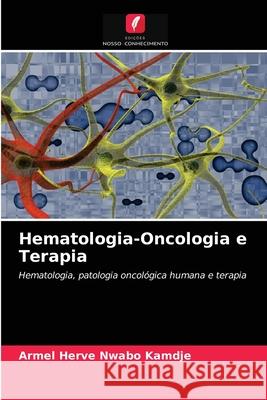Hematologia-Oncologia e Terapia Armel Herve Nwabo Kamdje 9786202958219 Edicoes Nosso Conhecimento - książka