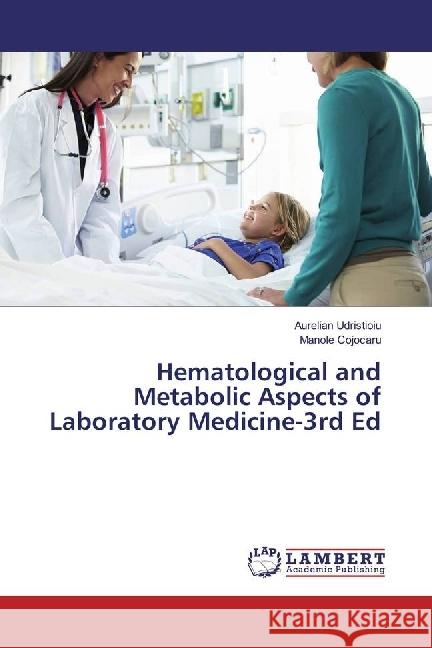 Hematological and Metabolic Aspects of Laboratory Medicine-3rd Ed Udristioiu, Aurelian; Cojocaru, Manole 9783330005488 LAP Lambert Academic Publishing - książka