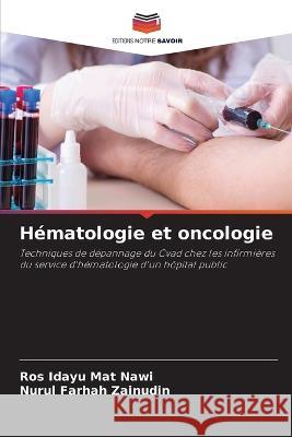 Hematologie et oncologie Ros Idayu Mat Nawi Nurul Farhah Zainudin  9786205946435 Editions Notre Savoir - książka