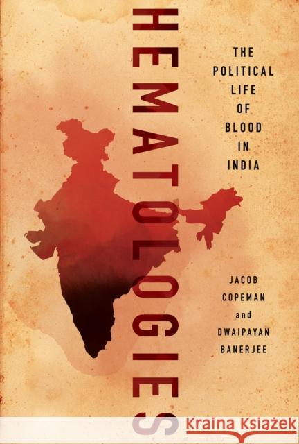 Hematologies: The Political Life of Blood in India Jacob Copeman Dwaipayan Banerjee 9781501745096 Cornell University Press - książka