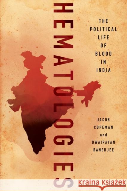 Hematologies: The Political Life of Blood in India Jacob Copeman Dwaipayan Banerjee 9781501761683 Cornell University Press - książka