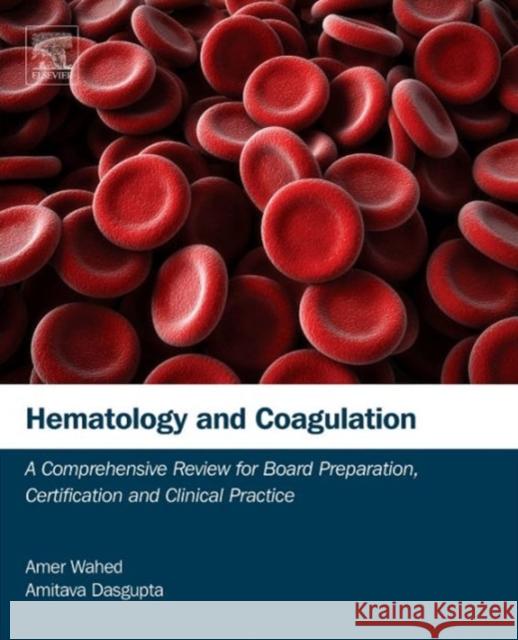 Hematology and Coagulation: A Comprehensive Review for Board Preparation, Certification and Clinical Practice Wahed, Amer 9780128002414 Elsevier Science - książka