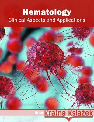 Hematology: Clinical Aspects and Applications Dr Brian Jenkins (University of Leeds UK) 9781632424471 Foster Academics - książka