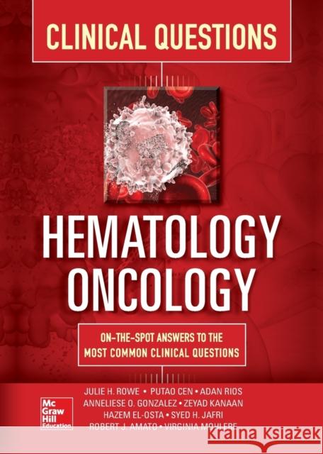 Hematology-Oncology Clinical Questions Julie Rowe Anneliese Gonzalez Syed Jafri 9781260026627 McGraw-Hill Education / Medical - książka