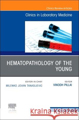 Hematopathology of the Young, An Issue of the Clinics in Laboratory Medicine  9780323792479  - książka