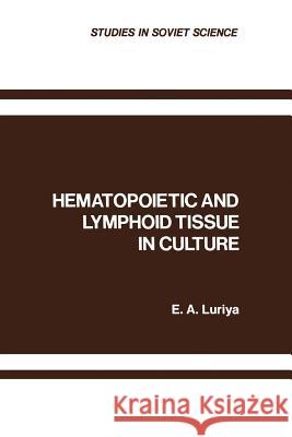Hematopoietic and Lymphoid Tissue in Culture E. A. Luriya 9781468416312 Springer - książka