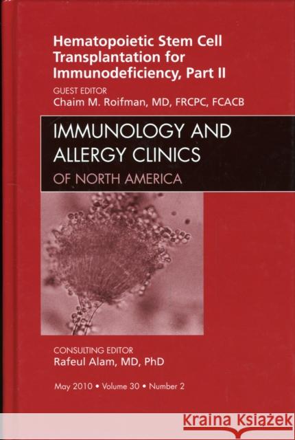 Hematopoietic Stem Cell Transplantation for Immunodeficiency, Part 2, an Issue of Immunology and Allergy Clinics: Volume 30-2 Roifman, Chaim 9781437718294 W.B. Saunders Company - książka