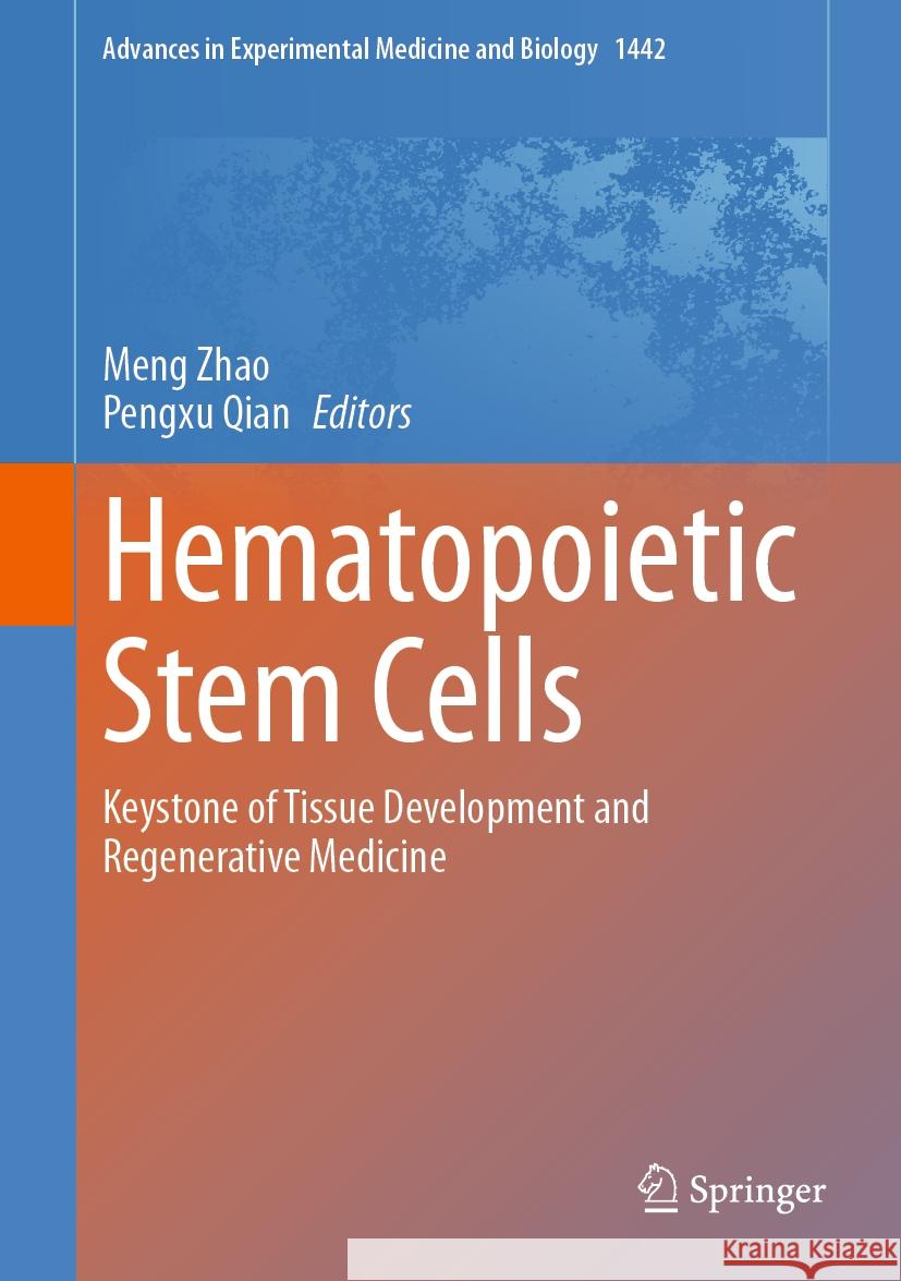 Hematopoietic Stem Cells: Keystone of Tissue Development and Regenerative Medicine Meng Zhao Pengxu Qian 9789819974702 Springer - książka