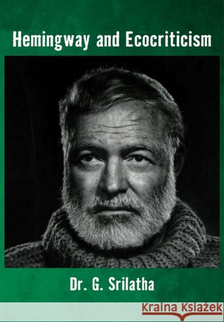 Hemingway and Ecocriticism G. Srilatha 9781680536904 Academica Press - książka