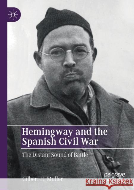 Hemingway and the Spanish Civil War: The Distant Sound of Battle Gilbert H. Muller 9783030281267 Palgrave MacMillan - książka