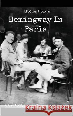 Hemingway In Paris: A Biography of Ernest Hemingway's Formative Paris Years Lifecaps 9781500345006 Createspace - książka