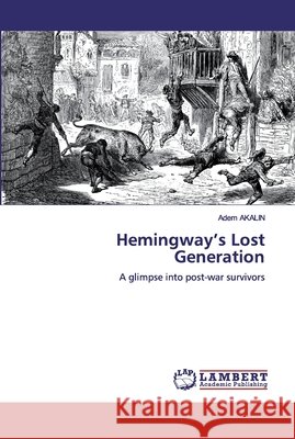 Hemingway's Lost Generation Akalin, Adem 9786200312815 LAP Lambert Academic Publishing - książka