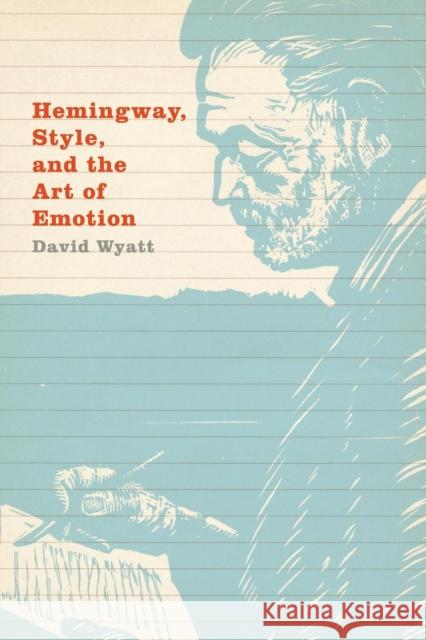 Hemingway, Style, and the Art of Emotion David Wyatt 9781107525290 Cambridge University Press - książka