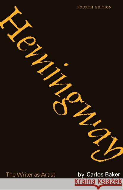 Hemingway: The Writer as Artist Baker, Carlos 9780691013053 Princeton University Press - książka