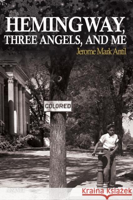 Hemingway, Three Angels, and Me Jerome Mark (Friars Club) Antil 9780997180213 Little York Books - książka