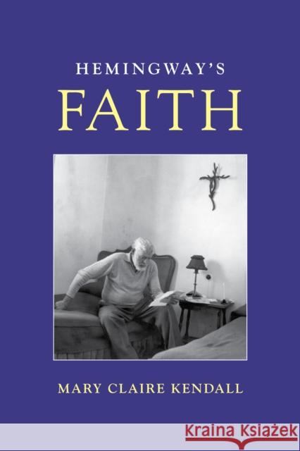 Hemingway's Faith Mary Claire Kendall Maria Coope 9781538187913 Rowman & Littlefield - książka