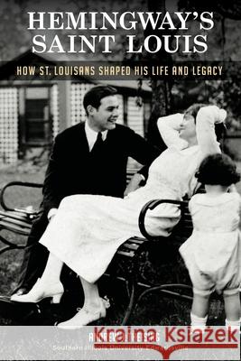 Hemingway's Saint Louis: How St. Louisans Shaped His Life and Legacy Andrew J. Theising 9781950419067 Lavidaco LLC - książka