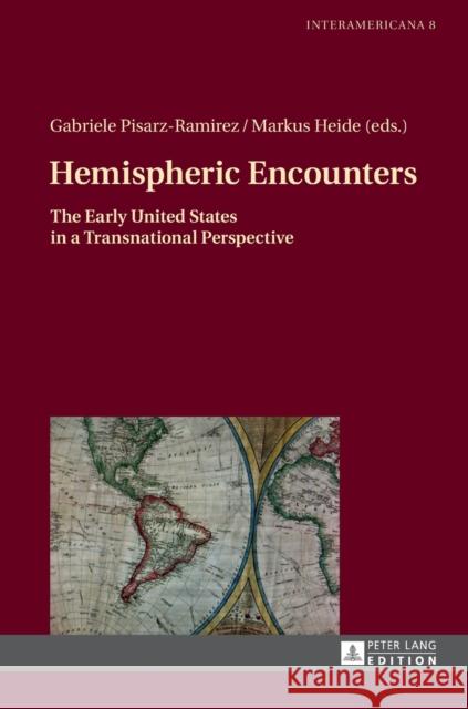 Hemispheric Encounters: The Early United States in a Transnational Perspective Pisarz-Ramirez, Gabriele 9783631655443 Peter Lang AG - książka