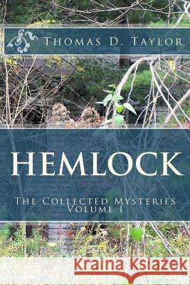 Hemlock: The Collected Mysteries: Volume I Thomas D. Taylor Thomas D. Taylor Thomas D. Taylor 9781505349184 Createspace - książka