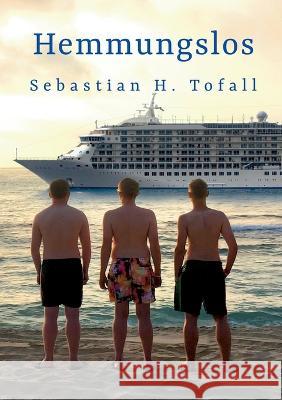 Hemmungslos Sebastian H. Tofall 9783750402539 Bod - Books on Demand - książka