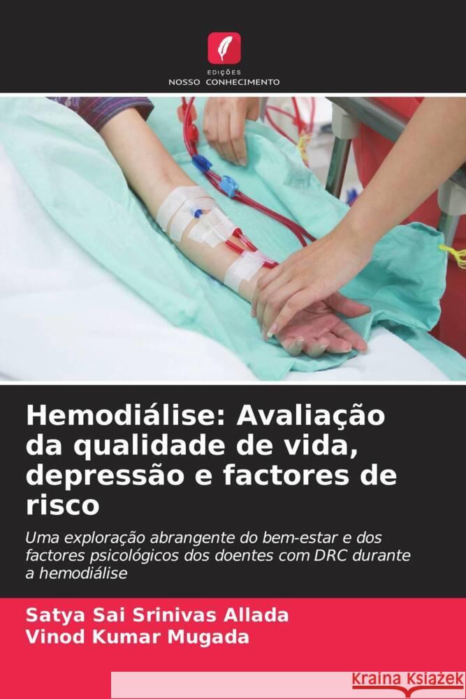 Hemodiálise: Avaliação da qualidade de vida, depressão e factores de risco Allada, Satya Sai Srinivas, Mugada, Vinod Kumar 9786206309710 Edições Nosso Conhecimento - książka