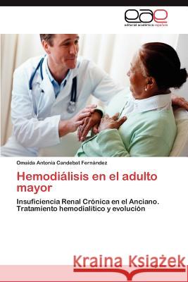 Hemodiálisis en el adulto mayor Candebat Fernández Omaida Antonia 9783847368434 Editorial Acad Mica Espa Ola - książka