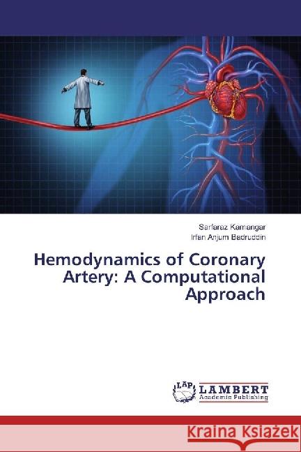 Hemodynamics of Coronary Artery: A Computational Approach Kamangar, Sarfaraz; Badruddin, Irfan Anjum 9786202023030 LAP Lambert Academic Publishing - książka
