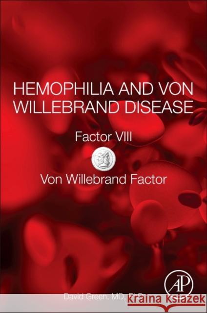 Hemophilia and Von Willebrand Disease: Factor VIII and Von Willebrand Factor David Green 9780128129548 Academic Press - książka