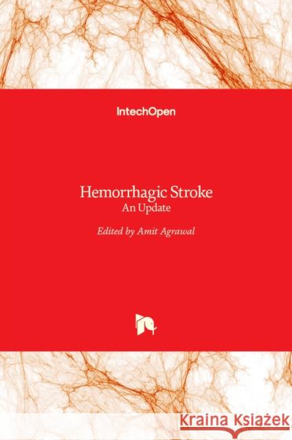 Hemorrhagic Stroke: An Update Amit Agrawal 9789535135210 Intechopen - książka