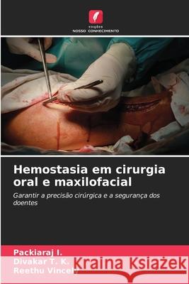 Hemostasia em cirurgia oral e maxilofacial I., Packiaraj, T. K., Divakar, Vincely, Reethu 9786202361873 Edições Nosso Conhecimento - książka