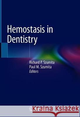 Hemostasis in Dentistry Richard P. Szumita Paul M. Szumita 9783319712390 Springer - książka