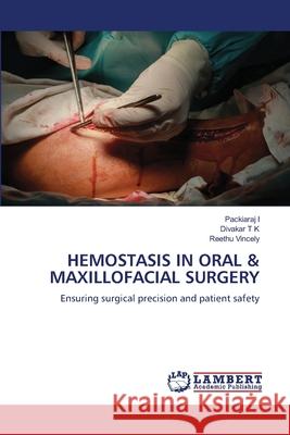 HEMOSTASIS IN ORAL & MAXILLOFACIAL SURGERY I, Packiaraj, T K, Divakar, Vincely, Reethu 9783330045088 LAP Lambert Academic Publishing - książka