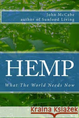 Hemp: What The World Needs Now McCabe, John 9781884702006 Carmania Books - książka
