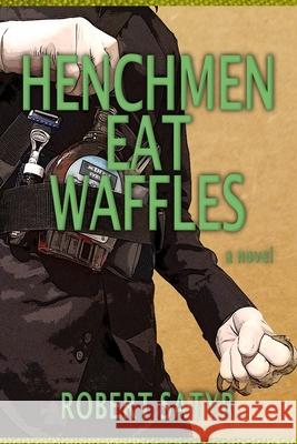 Henchmen Eat Waffles Robert Satyr 9798594671164 Independently Published - książka