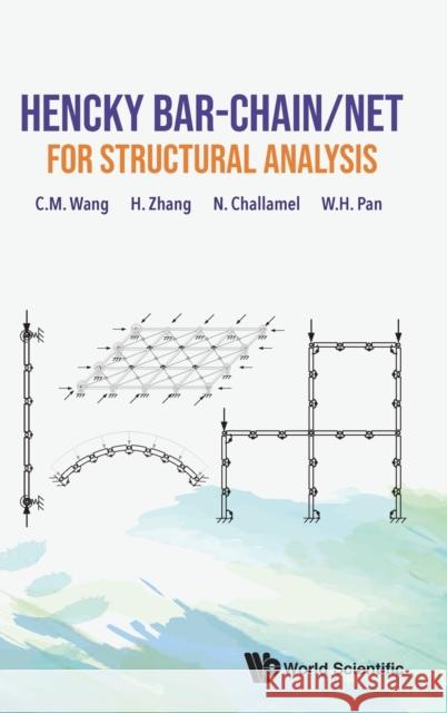 Hencky Bar-Chain/Net for Structural Analysis Chien Ming Wang Hong Zhang Noel Challamel 9781786347985 World Scientific Publishing Europe Ltd - książka