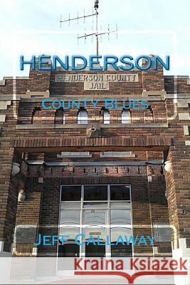 Henderson County Blues Jeff Callaway 9781505641769 Createspace Independent Publishing Platform - książka