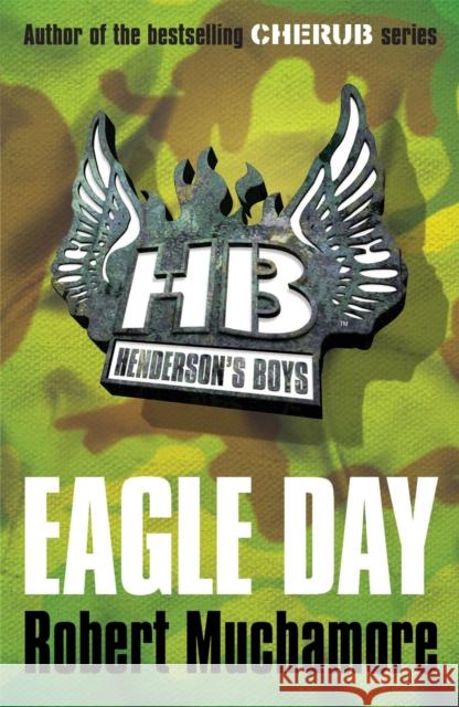 Henderson's Boys: Eagle Day: Book 2 Robert Muchamore 9780340956496 Hachette Children's Group - książka