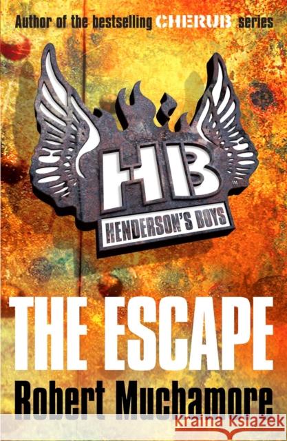 Henderson's Boys: The Escape: Book 1 Robert Muchamore 9780340956489 Hachette Children's Group - książka