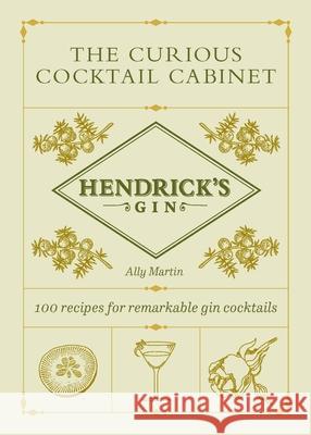 Hendrick’s Gin’s The Curious Cocktail Cabinet: 100 recipes for remarkable gin cocktails Ally Martin 9781529197372 Ebury Publishing - książka