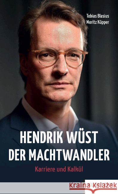 Hendrik Wüst - Der Machtwandler Blasius, Tobias, Küpper, Moritz 9783837525847 Klartext-Verlagsges. - książka